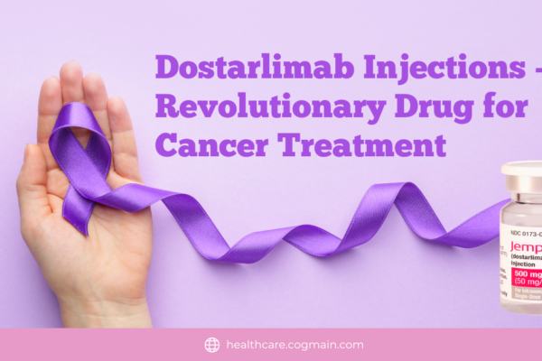 Dostarlimab Injections – A Revolutionary Drug for Cancer Treatment